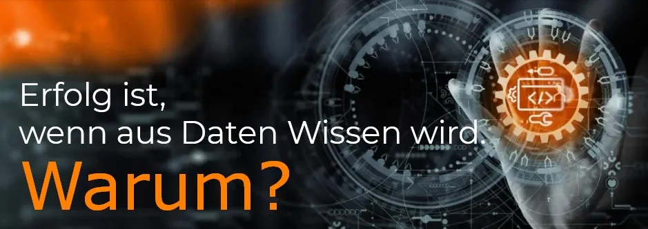 Erfolg ist, wenn aus Daten Wissen wird. Teil 1: Warum?